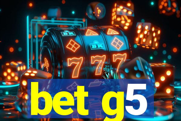 bet g5